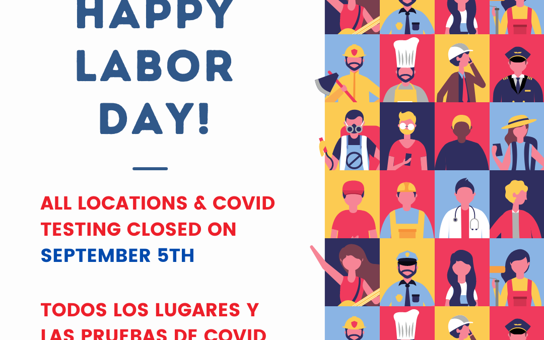 All Locations & COVID Testing Closed for Labor Day